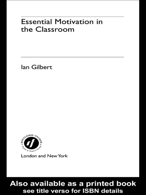 Title details for Essential Motivation in the Classroom by Ian Gilbert - Available